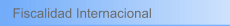 Fiscalidad Internacional