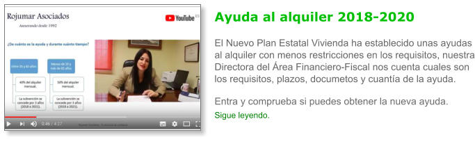 Ayuda al alquiler 2018-2020El Nuevo Plan Estatal Vivienda ha establecido unas ayudas al alquiler con menos restricciones en los requisitos, nuestra Directora del �rea Financiero-Fiscal nos cuenta cuales son los requisitos, plazos, documetos y cuant�a de la ayuda. Entra y comprueba si puedes obtener la nueva ayuda. Sigue leyendo.